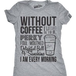 BOUTIQUE🎉Without Coffee I Wouldn't Be... tee, S&M